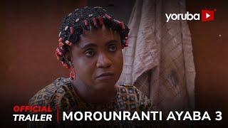 Morounranti Ayaba 3 Yoruba Movie 2025 | Official Trailer | Now Showing On Yorubaplus