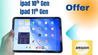Amazing offer Ipad 10th Gen & Ipad 11th Gen on Amazon