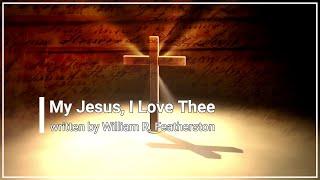 My Jesus I Love Thee with Lyrics (Choral)