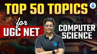 NTA UGC NET Computer Science Top 50 Topics by Aditi Mam | CS UGC NET 2024 Most Important Topics