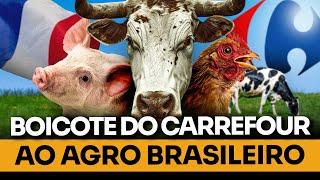 Entenda o Boicote do Carrefour ao Agro Brasileiro e Suas Consequências