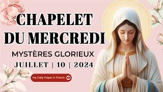 Chapelet du 10 Juillet 2024   Mystères Glorieux   Chapelet du Mercredi I Le Saint Chapelet