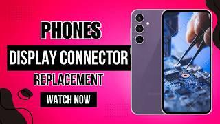 How to Replace Phone Display Connector | DIY Mobile Screen Connector Repair Tutorial