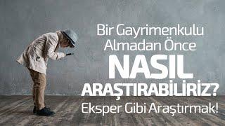 Gayrimenkulü Almadan Önce Nasıl Araştırabiliriz? Eksper Gibi Araştırmak Nasıl Oluyor? Parsel Sorgu