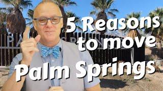 5 Reason to move to Palm Springs CA