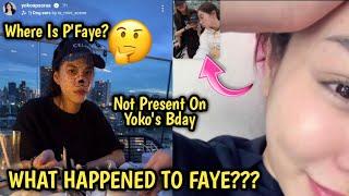 FAYEYOKO | What Happened To P'Faye? Not Present On Yoko's Birthday