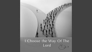 I Choose The Way Of The Lord (Deep Soaking Version)