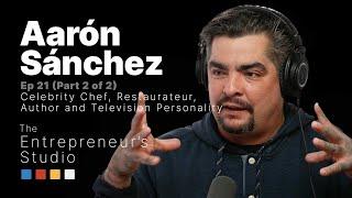 Aaron Sanchez - Celebrity Chef and Author Part 2