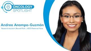 ASCO 2023 Insights: Shaping the Future of Oncology Practice with Andrea Anampa-Guzman