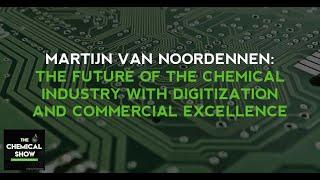 Martijn van Noordenen: The Future Of The Chemical Industry W/ Digitization And Commercial Excellence