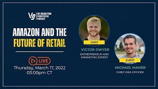 Amazon and The Future of Retail with Victor Dwyer & Michael Maher