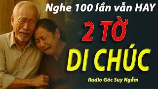2 TỜ DI CHÚC  Nghe 100 lần vẫn hay RADIO GÓC SUY NGẪM