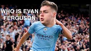 Evan Ferguson - The Irish Wonderkid