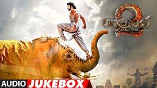 Baahubali 2 - The Conclusion Tamil Jukebox | Bahubali 2 Jukebox Tamil | Prabhas,Rana,Anushka Shetty