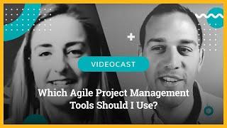 Which Agile Project Management Tools Should I Use?