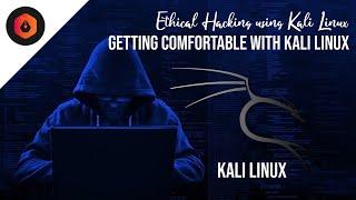 6 - Kali Linux - Getting Comfortable with Kali Linux || CEH