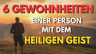 6 Gewohnheiten Einer Person Mit Dem Heiligen Geist