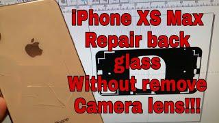 Iphone XS Max back glass replacement, without disassembly phone or remove camera lens!!!