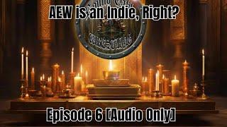 #6 AEW is an Indie, Right? | Round Table Wrestling