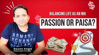 Passion vs Paisa - Gaurav's Insights - Success Formula for NRI Techies Series.