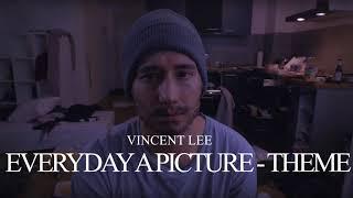 Vincent Lee - Everyday A Picture  - Theme