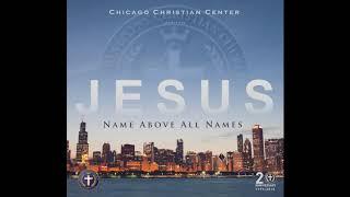 Name Above All Names By The Chicago Christian Center