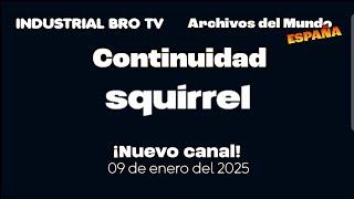 (Incompleto) Continuidad - Squirrel (España) - 09 de enero del 2025