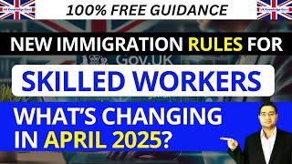 New Immigration Rules for Skilled Workers: What’s Changing in April 2025?