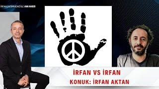 İrfan Değirmenci İle Ana Haber  | "BARIŞ"I KONUŞMAK İrfan vs İrfan Konuk: İrfan Aktan