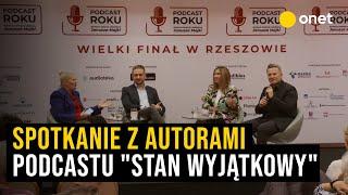 Podcast Roku. Spotkanie z autorami podcastu "Stan Wyjątkowy"