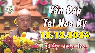 VẤN ĐÁP mới nhất tại Mỹ 18.12.2024 (Rất Hay) - Thầy Thích Pháp Hòa