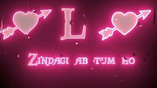 Zindagi Ab Tum ho L name status ||  L Love Whatsapp  status || L letter love status ||