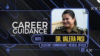 Career Guidance with Dr. Valera Pasi Assistant Commandant, Medical Officer, BSF