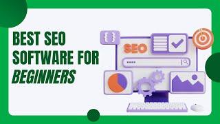 Best SEO Software for Beginners