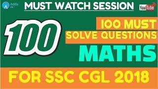 100 Must Solve Maths Questions For SSC CGL 2018 | Online Coaching For SSC CGL