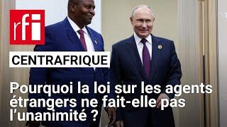 Centrafrique : une loi controversée sur les « agents étrangers »  • RFI