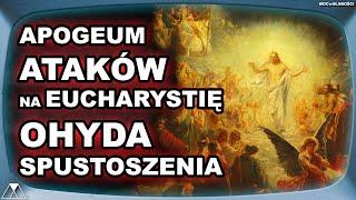 APOGEUM ATAKÓW NA EUCHARYSTIĘ - OHYDA SPUSTOSZENIA