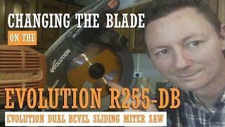 HOW TO CHANGE THE SAW BLADE FOR THE EVOLUTION R255-DB SDS SLIDING MITER SAW