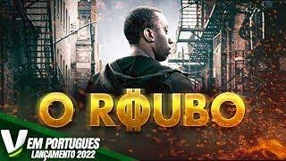 O ROUBO | LANÇAMENTO 2022 | FILME DE AÇÃO DUBLADO EM PORTUGUÊS | DUBLAGEM EXCLUSIVA V PORTUGUES