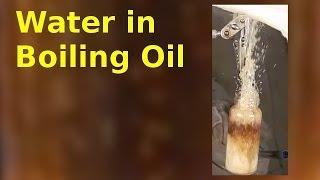 Water in Boiling Oil