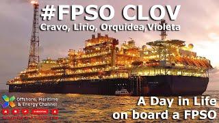 FPSO CLOV - A Day in Life on board a FPSO