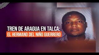 Reportajes T13 | Tren de Aragua en Talca: El hermano del "Niño Guerrero"