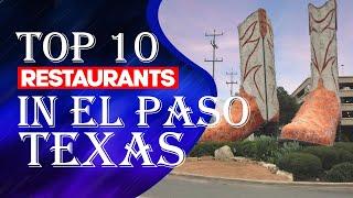 Top Ten Restaurants In El Paso, Texas, 2023