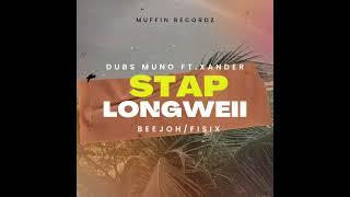 STAP LONGWEII   BEEJOH DUBZ MUNO FT XANDER & FISIX