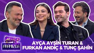 Ali ile Aramızda - Ayça Ayşin Turan & Furkan Andıç & Tunç Şahin | 10 Aralık 2024