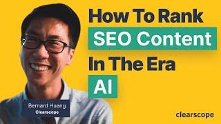 How to Rank SEO Content in the Era of Generative AI: Bernard Huang (Clearscope)