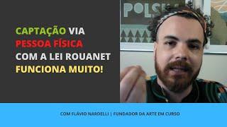 Captação via Pessoa Física com a Lei Rouanet FUNCIONA MUITO! Veja o passo a passo para conseguir!