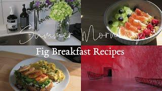 Fig Breakfast Recipes | 無花果優格碗 | 酪梨無花果吐司 | 塩田千春展覽 | Summer Morning