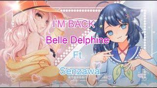 Senzawa - I'M BACK (Ft.Belle Delphine)