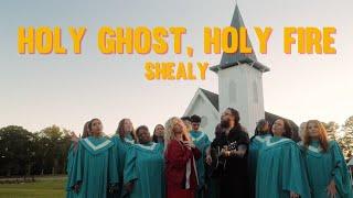 “Holy Ghost, Holy Fire” Music Video // SHEALY